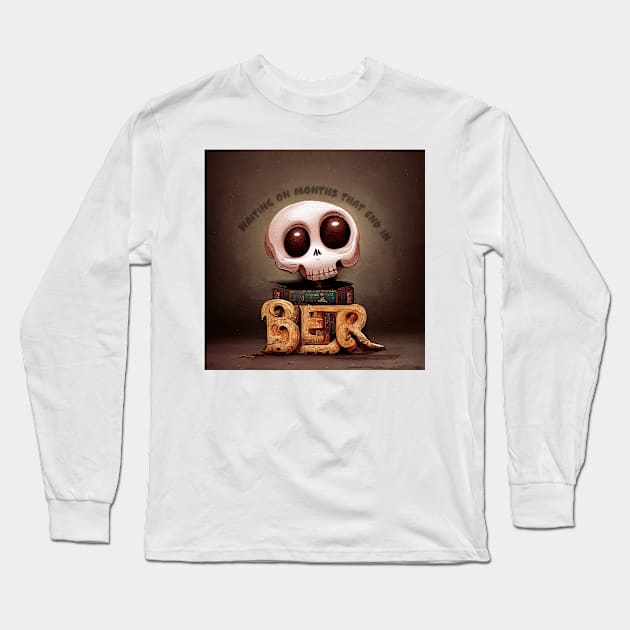 Waiting on months that end in BER Long Sleeve T-Shirt by dlbatescom